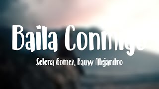 Baila Conmigo  Selena Gomez Rauw Alejandro Letra [upl. by Lleret]