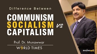 Difference between Communism Socialism amp Capitalism  Prof Dr Munawwar  World Times [upl. by Ialokin812]