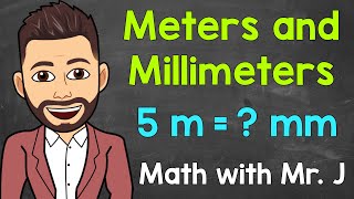 Meters and Millimeters  Converting m to mm and Converting mm to m  Math with Mr J [upl. by Farica]