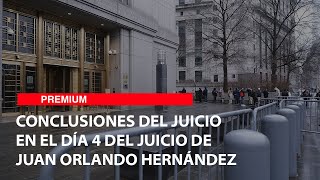 Conclusiones del juicio en el día 4 del juicio de Juan Orlando Hernández [upl. by Diane-Marie]