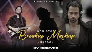 NonStop Break Up Mashup Jukebox  SICKVED  Sad Songs  Heartbreak Songs [upl. by Ahsekyt]