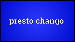 Presto chango Meaning [upl. by Ardnuasal]