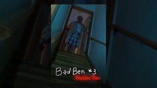 Bad Ben 3 Badder Ben [upl. by Hgielrahc]