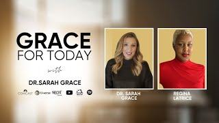 Grace For Today  Dr Sarah Grace amp Regina Latrice [upl. by Pinchas]