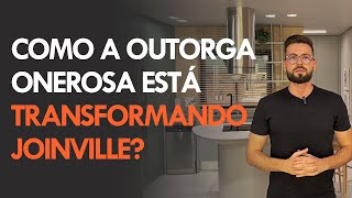 Entenda o que é outorga onerosa e como está impactando Joinville [upl. by Millford]