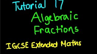 IGCSE Extended Maths Tutorial 17  Algebraic Fraction Operations and Variation [upl. by Babby108]