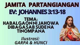 JAMITA PARTANGIANGAN JOHANNES 31318 HABALGAON NI JAHOWA DIBAGASAN SUDENA TINOMPANA YOHANES 313 [upl. by Nodnahs434]