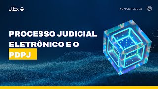 MESA DE DEBATE SOBRE PROCESSO JUDICIAL ELETRÔNICO E O PDPJ  ENASTIC JUSTIÇA ESTADUAL 2023 [upl. by Hartmunn]