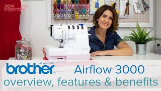 Brother Airflow 3000 Overlocker  Everything You Need to Know [upl. by Brander917]