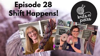 Shift Happens  Knits N Pieces Episode 28 [upl. by Econah]