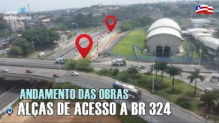 FUI CONFERIR O ANDAMENTO DAS OBRAS DAS ALÇAS DE ACESSO A BR 324 veja [upl. by Ytinirt]