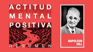 Resumen del Actitud Mental Positiva  Napoleon Hill  Audioresúmenes de Libros [upl. by Airdnekal]