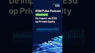 De impact van ESG op Private Equity  RSM Pulse Podcast EP 42 privateequity esg podcast [upl. by Metts836]