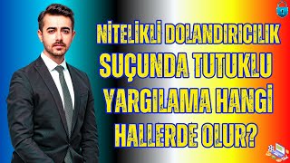 Nitelikli Dolandırıcılık Suçunda Tutuklu Yargılama Hangi Hallerde Olur [upl. by Waldo813]