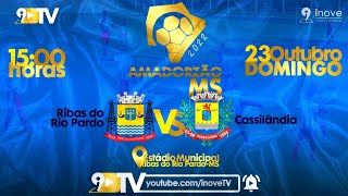 RIBAS DO RIO PARDO vs CASSILÂNDIA  AMADORZÃO MS 2022  AO VIVO [upl. by Nickelsen]