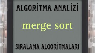 merge sort  ALGORİTMA ANALİZİ [upl. by Alitta]