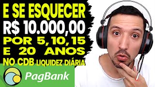 E SE ESQUECER 10 MIL REAIS NO CDB PAGBANK POR 5 10 15 E 20 ANOS [upl. by Nelia481]