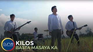 Kilos  Basta Masaya Ka  Official Music Video [upl. by Leanne558]