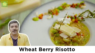 Wheat Berry Risotto Recipe with Chef Gautam Mehrishi [upl. by Siloum]