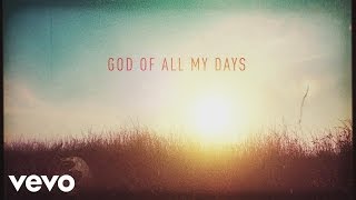 Casting Crowns  God of All My Days Official Lyric Video [upl. by Lolande]