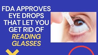 FDA approves new eyedrops that may help you get rid of your reading glasses [upl. by Zedekiah]