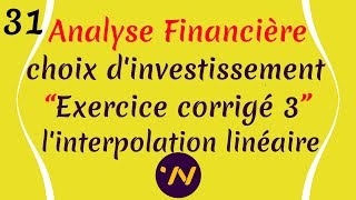 31 Analyse financière choix dinvestissement exercice corrigé linterpolation linéaire VAN TIR DR [upl. by Leonid]