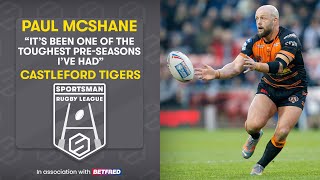 Castleford Tigers Captain Paul McShane on starting anew in 2024  SuperLeague rugbyleague [upl. by Riti]