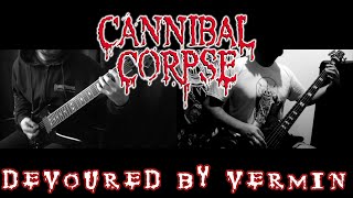 Cannibal Corpse  Devoured by Vermin Guitar amp Bass Collaboration Cover [upl. by Fayola680]