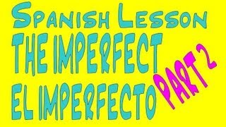 Spanish Lesson The Imperfect  Part 2 [upl. by Yatnahs]