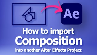 After Effects How to import composition into another project [upl. by Hoes]