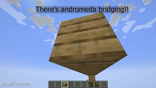 Minecraft Andromeda Bridging [upl. by Okiram709]