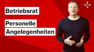 BETRIEBSRAT PERSONELLE ANGELEGENHEITEN  Aufgaben und Rechte des BR in personellen Angelegenheiten [upl. by Prochora729]