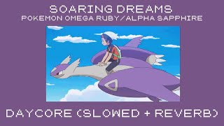 soaring dreams  daycore slowedreverb  pokemon omega rubyalpha sapphire [upl. by Greenwald]