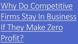 Why Do Competitive Firms Stay In Business If They Make Zero Profit [upl. by Pylle682]