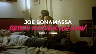 Joe Bonamassa  quotBetter The Devil You Knowquot  Official Music Video [upl. by Chapen848]