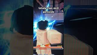 ishida clan skill peroxide [upl. by Belia]