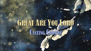 Great Are You Lord  Casting Crowns  with Lyrics [upl. by Adnana]