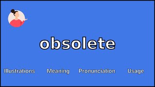 OBSOLETE  Meaning and Pronunciation [upl. by Aerehs125]