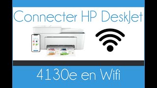 Connecter son imprimante HP DeskJet 4100e41104120e4122e4130e en Wifi [upl. by Airamat]