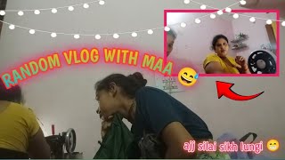 Random Vlog With Maa ❤️😅😅Silai sikhne ki practice 😁🤩😍 besuri singer 🤩😍🤩 [upl. by Dorison]