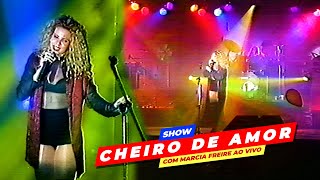 SHOW AO VIVO DA BANDA CHEIRO DE AMOR COM MARCIA FREIRE 1994 [upl. by Kovacev]