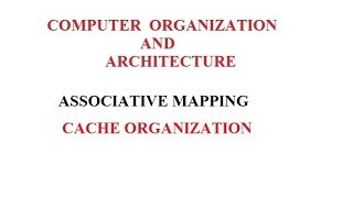 ASSOCIATIVE MAPPING CACHE ORGANIZATION [upl. by Ajad]