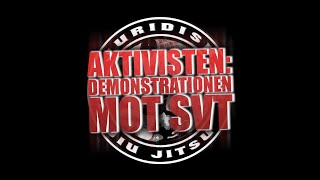 Aktivisten Del 1 Demonstrationen Mot SVT [upl. by Kauffman]