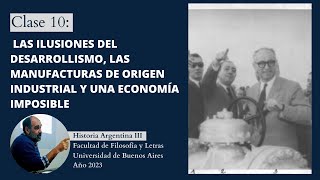 Clase 10  Historia argentina III Eduardo Sartelli [upl. by Ynnol]