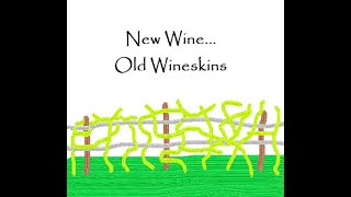 New Wine Old Wineskins [upl. by Nollek]