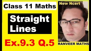 Class 11 Maths  Ex93 Q5  Straight Lines  NEW NCERT  Ranveer Maths 11 [upl. by Neiman]