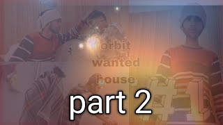 house sell  part 2  orbit wanted houseowh [upl. by Htieh]