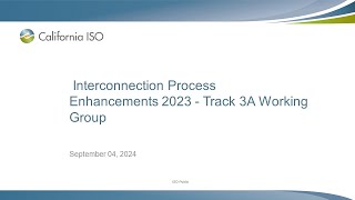 Sep 04 2024  Interconnection Process Enhancements 2023  Track 3A Working Group [upl. by Akimak]