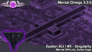 CampC Mental Omega 335  Epsilon 11  Singularity on Mental Difficulty [upl. by Nagap]