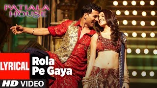 LYRICAL quotRola Pe Gayaquot Song  Patiala House  Akshay Kumar Anushka Sharma [upl. by Dickie573]